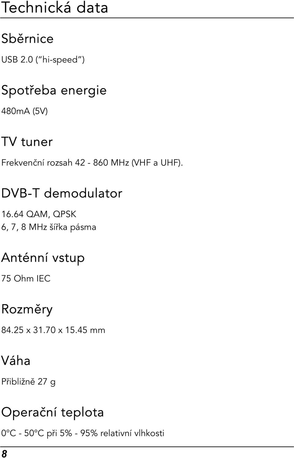 (VHF a UHF). DVB-T demodulator 16.