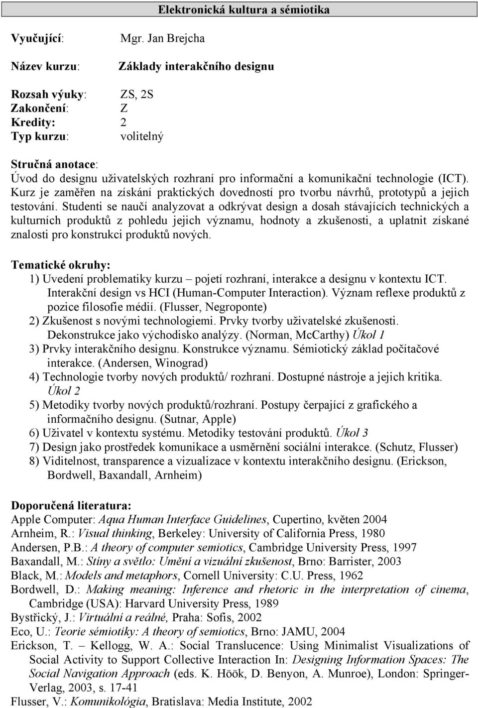 technologie (ICT). Kurz je zaměřen na získání praktických dovedností pro tvorbu návrhů, prototypů a jejich testování.