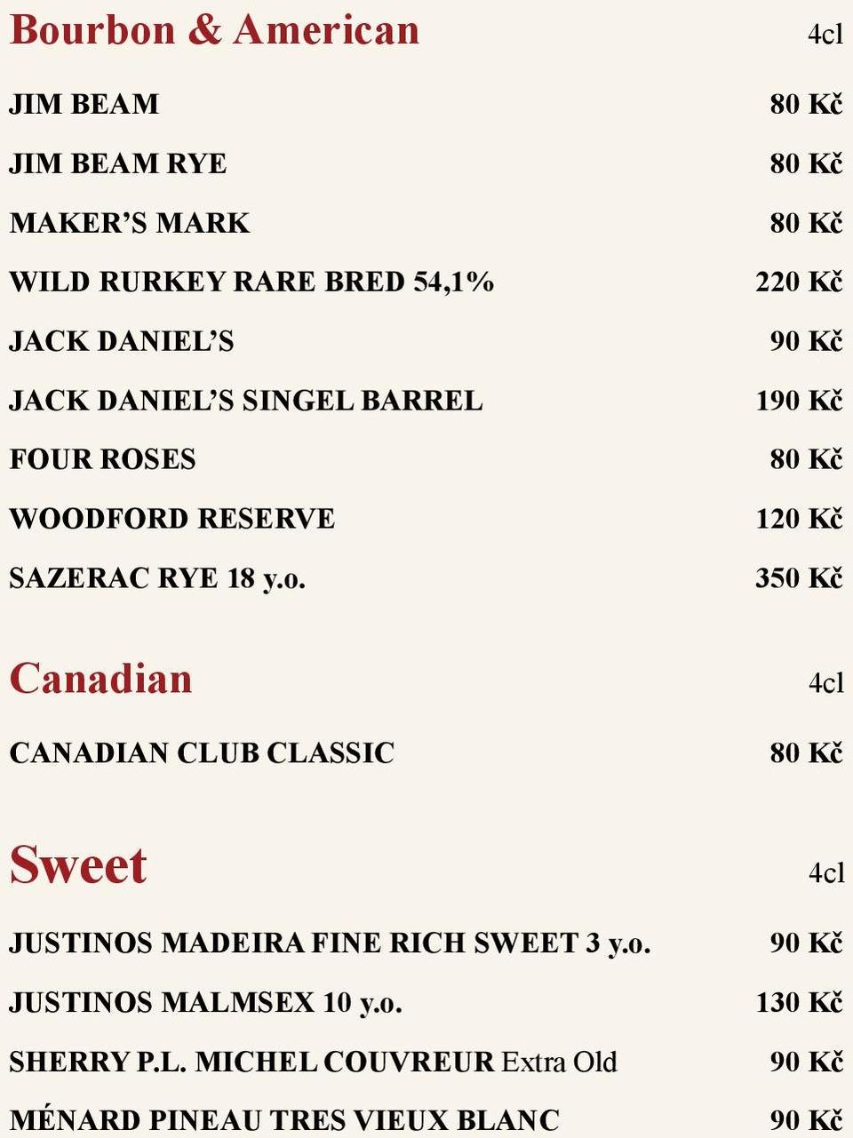 220 Kč 1 350 Kč Canadian CANADIAN CLUB CLASSIC Sweet JUSTINOS MADEIRA FINE RICH SWEET 3 y.o.