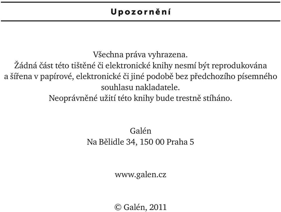 papírové, elektronické či jiné podobě bez předchozího písemného souhlasu