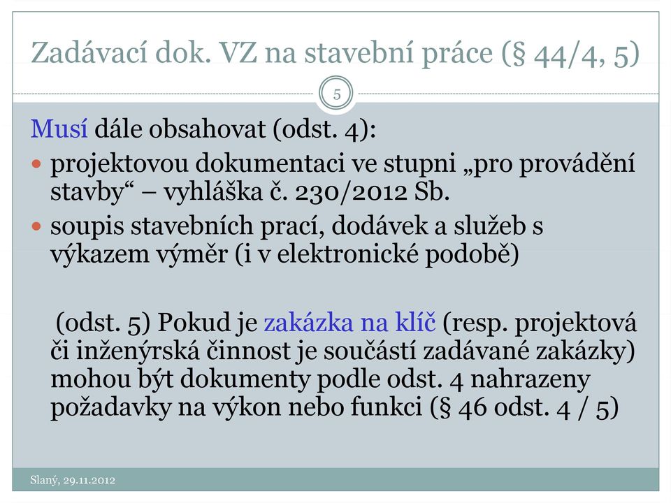 soupis stavebních prací, dodávek a služeb s výkazem výměr (i v elektronické podobě) 5 (odst.