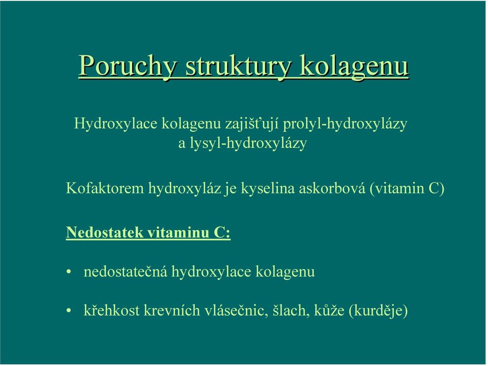 kyselina askorbová (vitamin C) Nedostatek vitaminu C: