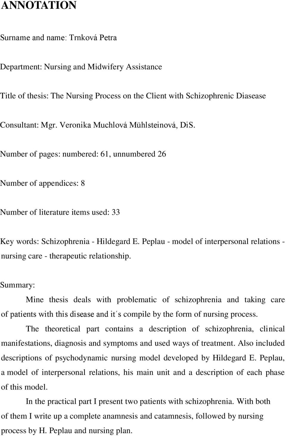 Peplau - model of interpersonal relations - nursing care - therapeutic relationship.