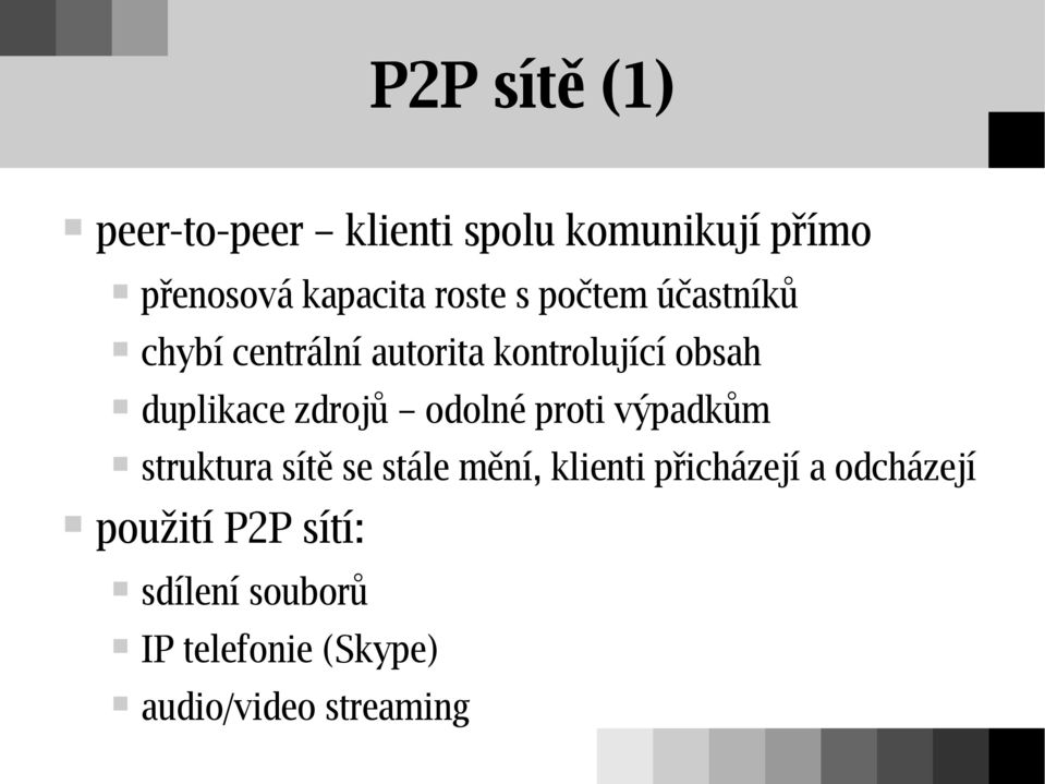 zdrojů odolné proti výpadkům struktura sítě se stále mění, klienti přicházejí a