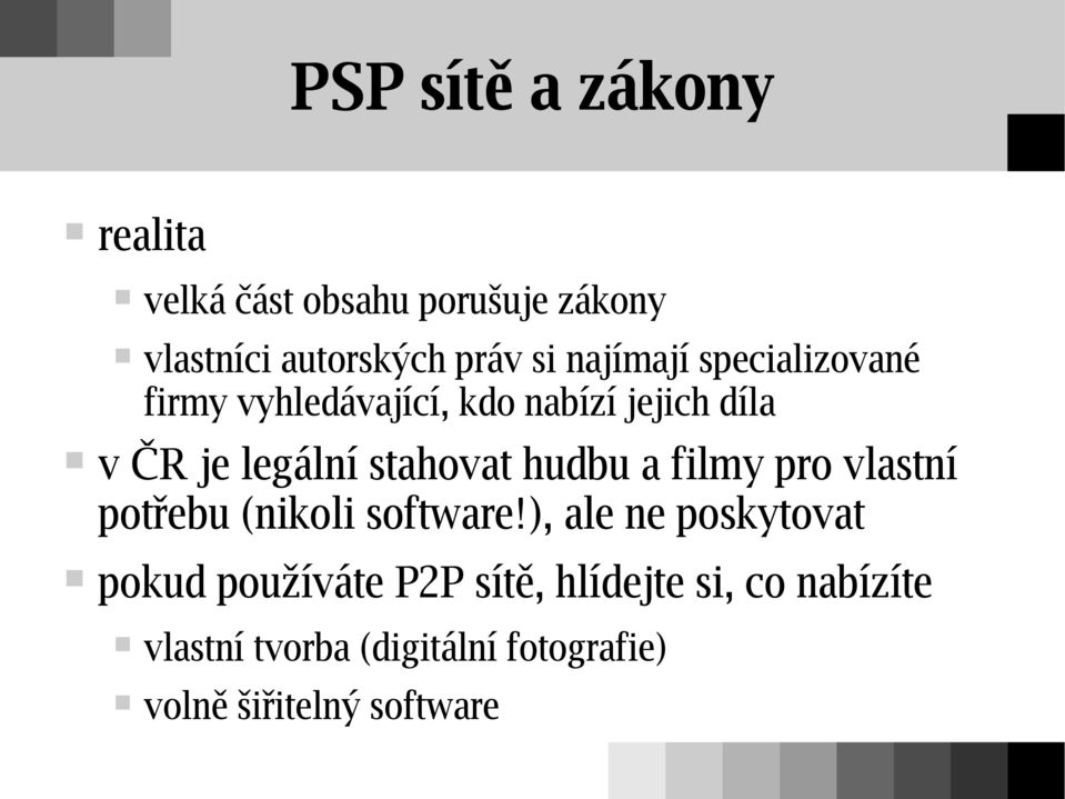 stahovat hudbu a filmy pro vlastní potřebu (nikoli software!