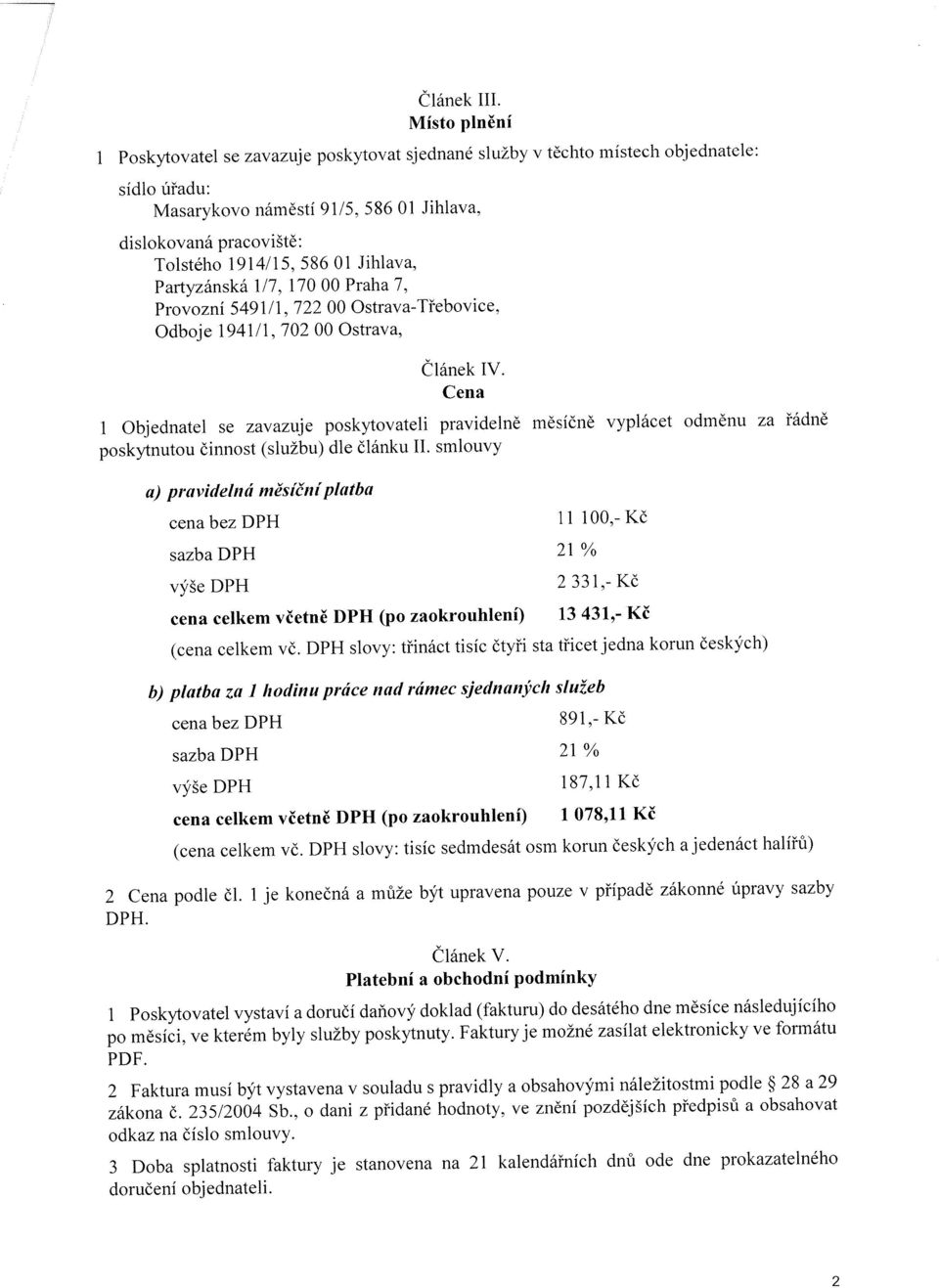 Jihlava, Partyzánská 1/7, 17000 Praha 7, Provozní 5491/1, 722 00 Ostrava-Třebovice, Odboje 1941/1,70200 Ostrava, Článek IV.