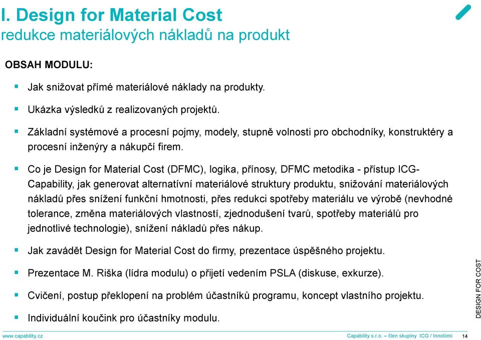 Co je Design for Material Cost (DFMC), logika, přínosy, DFMC metodika - přístup ICG- Capability, jak generovat alternatívní materiálové struktury produktu, snižování materiálových nákladů přes