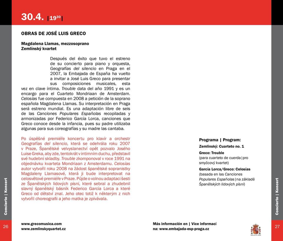 Trouble data del año 1991 y es un encargo para el Cuarteto Mondriaan de Amsterdam. Celosías fue compuesta en 2008 a petición de la soprano española Magdalena Llamas.