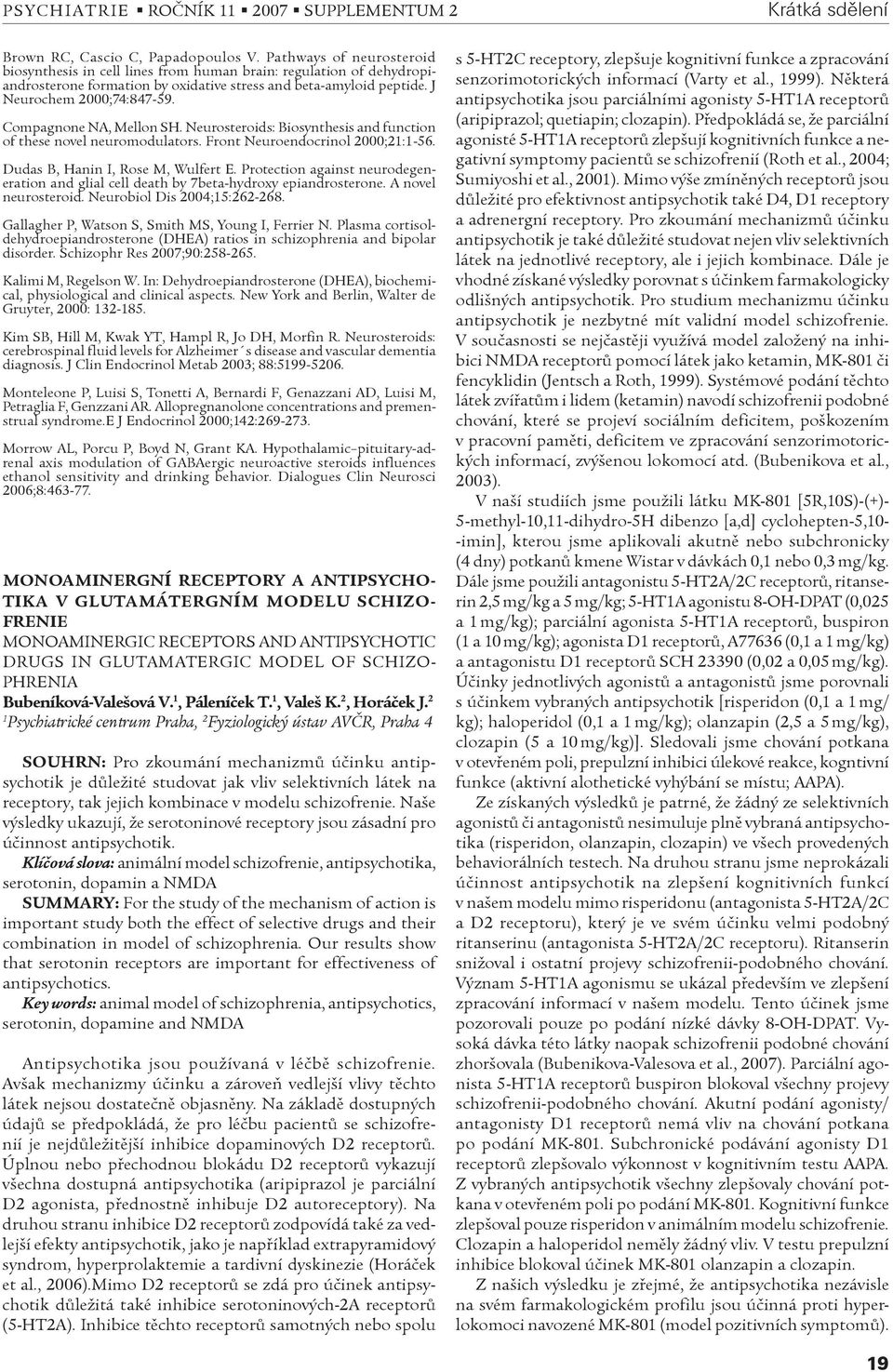 Compagnone NA, Mellon SH. Neurosteroids: Biosynthesis and function of these novel neuromodulators. Front Neuroendocrinol 2000;21:1-56. Dudas B, Hanin I, Rose M, Wulfert E.