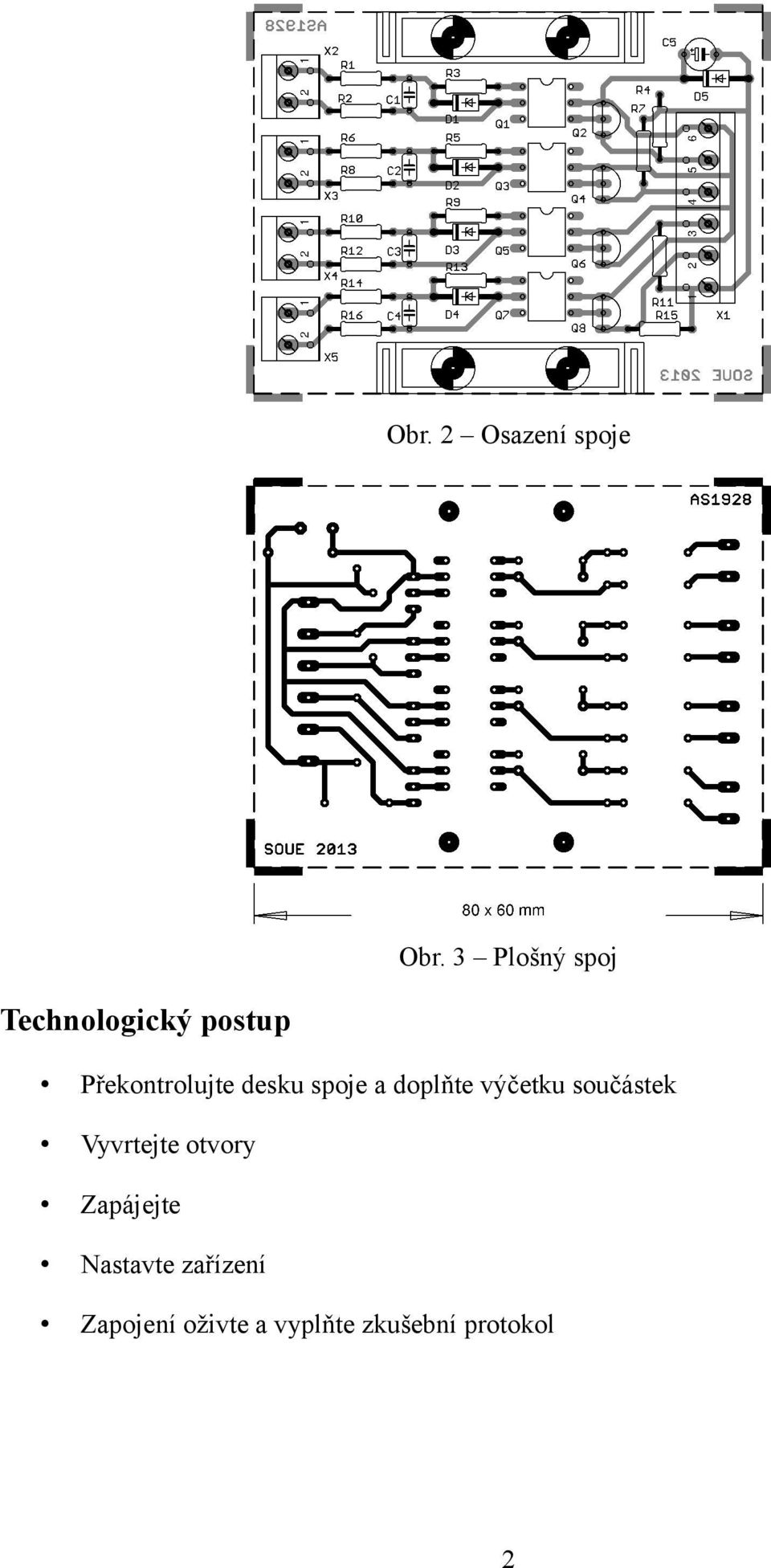 desku spoje a doplňte výčetku součástek Vyvrtejte