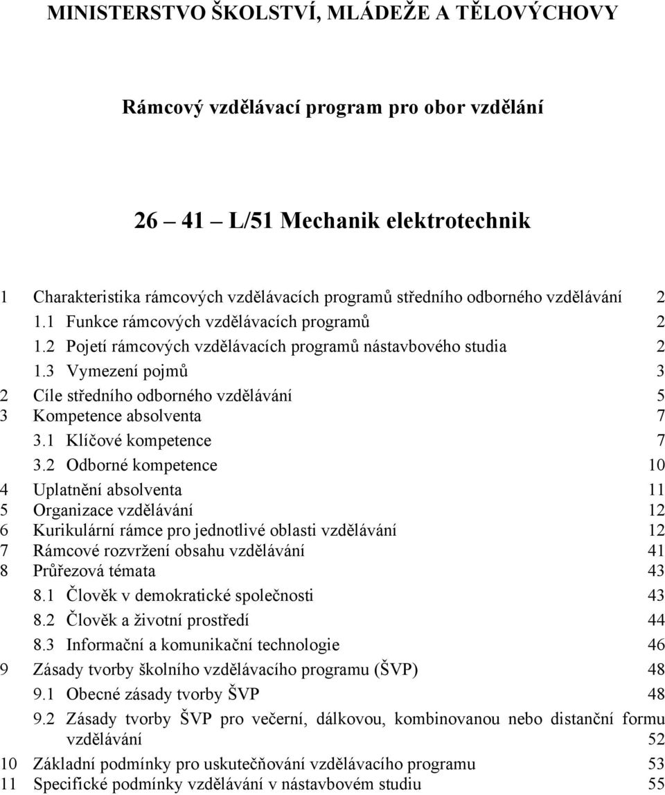 3 Vymezení pojmů 3 2 Cíle středního odborného vzdělávání 5 3 Kompetence absolventa 7 3.1 Klíčové kompetence 7 3.