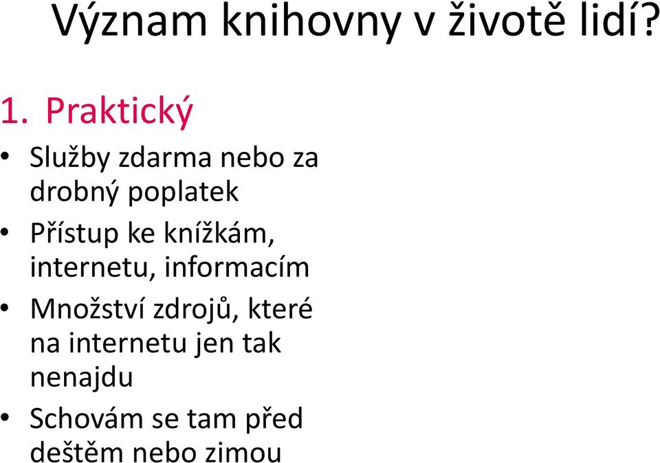 Přístup ke knížkám, internetu, informacím Množství