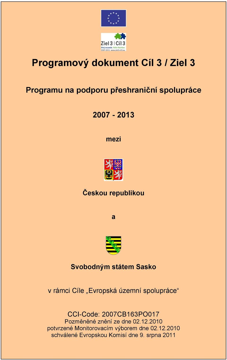 územní spolupráce CCI-Code: 2007CB163PO017 Pozměněné znění ze dne 02.12.