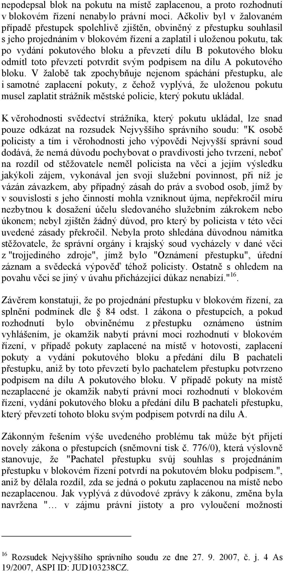 převzetí dílu B pokutového bloku odmítl toto převzetí potvrdit svým podpisem na dílu A pokutového bloku.