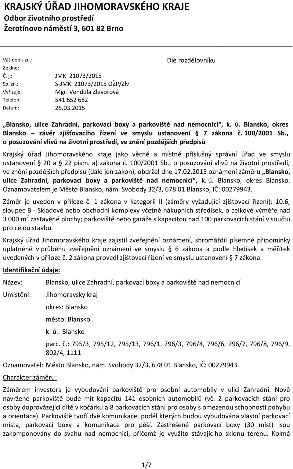 Blansko, okres Blansko závěr zjišťovacího řízení ve smyslu ustanovení 7 zákona č. 100/2001 Sb.