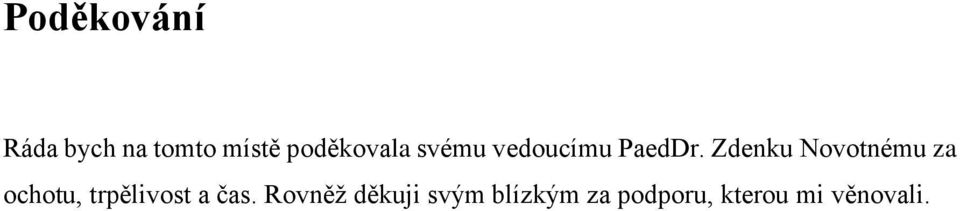 Zdenku Novotnému za ochotu, trpělivost a