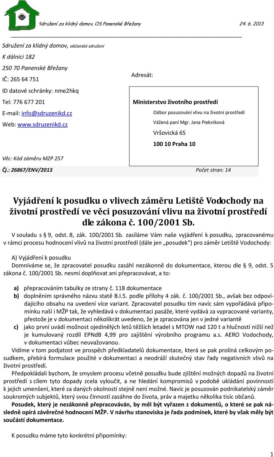 Jana Piekniková Vršovická 65 100 10 Praha 10 Věc: Kód záměru MZP 257 Čj.