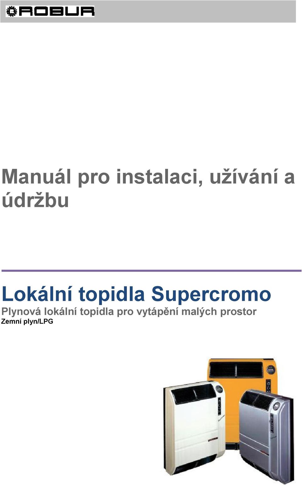 Supercromo Plynová lokální