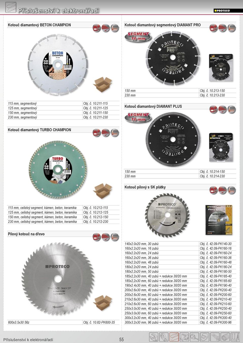 č. 10.214-230 Kotouč pilový s SK plátky 115 mm, celistvý segment, kámen, beton, keramika Obj. č. 10.212-115 125 mm, celistvý segment, kámen, beton, keramika Obj. č. 10.212-125 150 mm, celistvý segment, kámen, beton, keramika Obj.