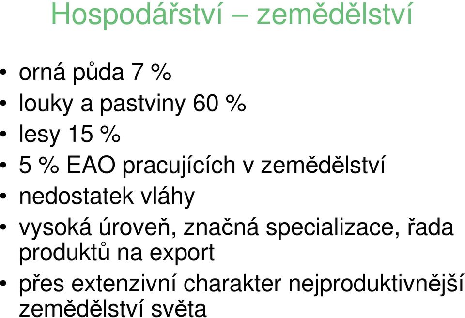 vysoká úroveň, značná specializace, řada produktů na export