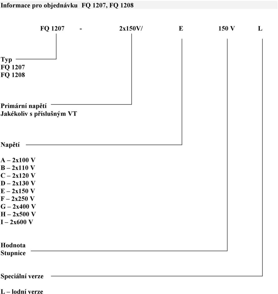 A 2x100 V B 2x110 V C 2x120 V D 2x130 V E 2x150 V F 2x250 V G 2x400
