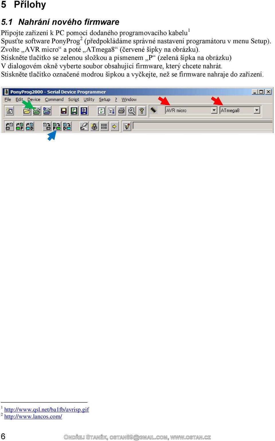 nastavení programátoru v menu Setup). Zvolte AVR micro a poté ATmega8 (červené šipky na obrázku).