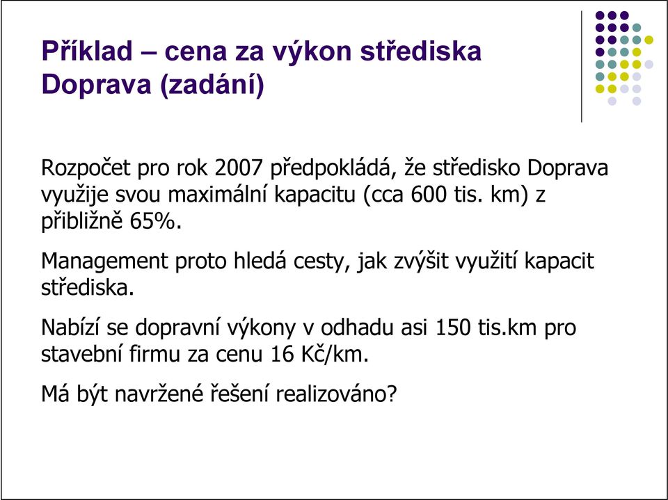 Management proto hledá cesty, jak zvýšit využití kapacit střediska.