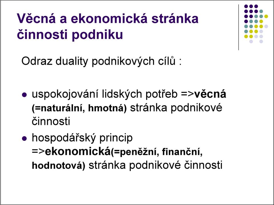 (=naturální, hmotná) stránka podnikové činnosti hospodářský