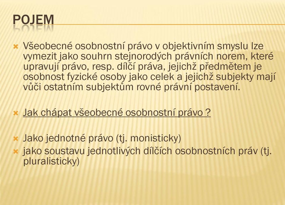 dílčí práva, jejichž předmětem je osobnost fyzické osoby jako celek a jejichž subjekty mají vůči ostatním