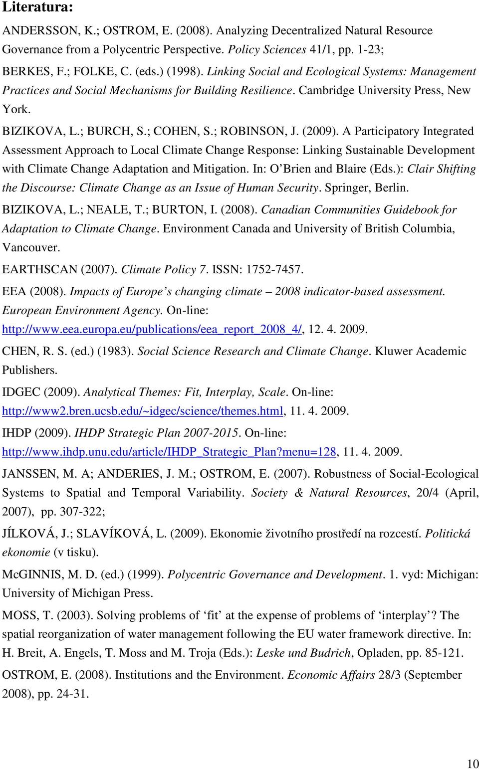 (2009). A Participatory Integrated Assessment Approach to Local Climate Change Response: Linking Sustainable Development with Climate Change Adaptation and Mitigation. In: O Brien and Blaire (Eds.