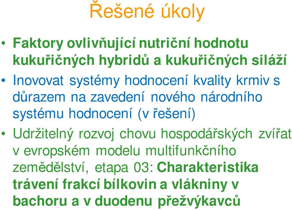 hodnocení (v řešení) Udržitelný rozvoj chovu hospodářských zvířat v evropském modelu