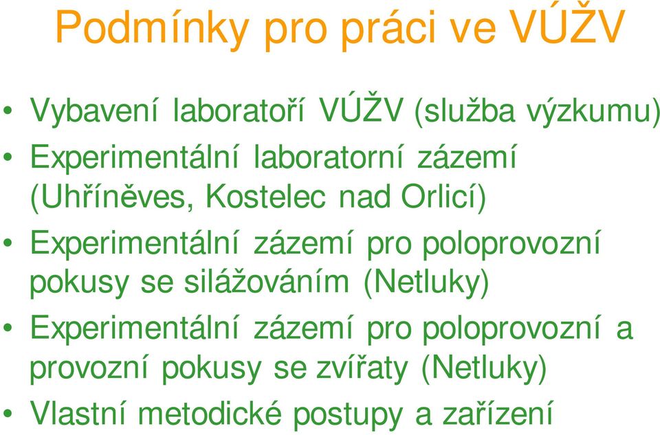 Experimentální zázemí pro poloprovozní pokusy se silážováním (Netluky)