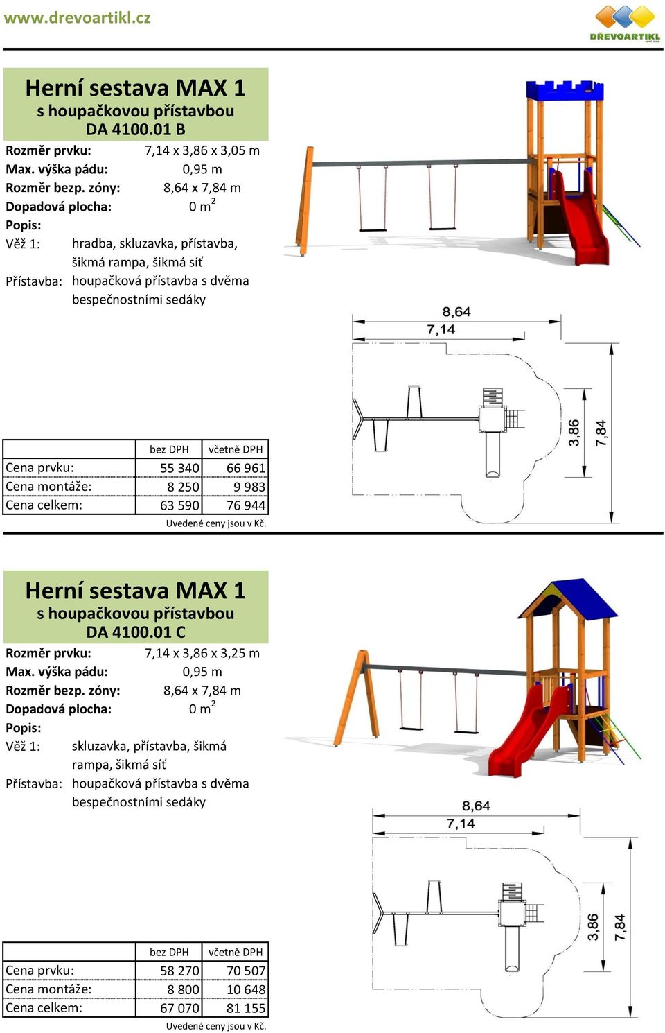 961 8 250 9 983 63 590 76 944 Herní sestava MAX 1 Rozměr bezp. zóny: Věž 1: DA 4100.