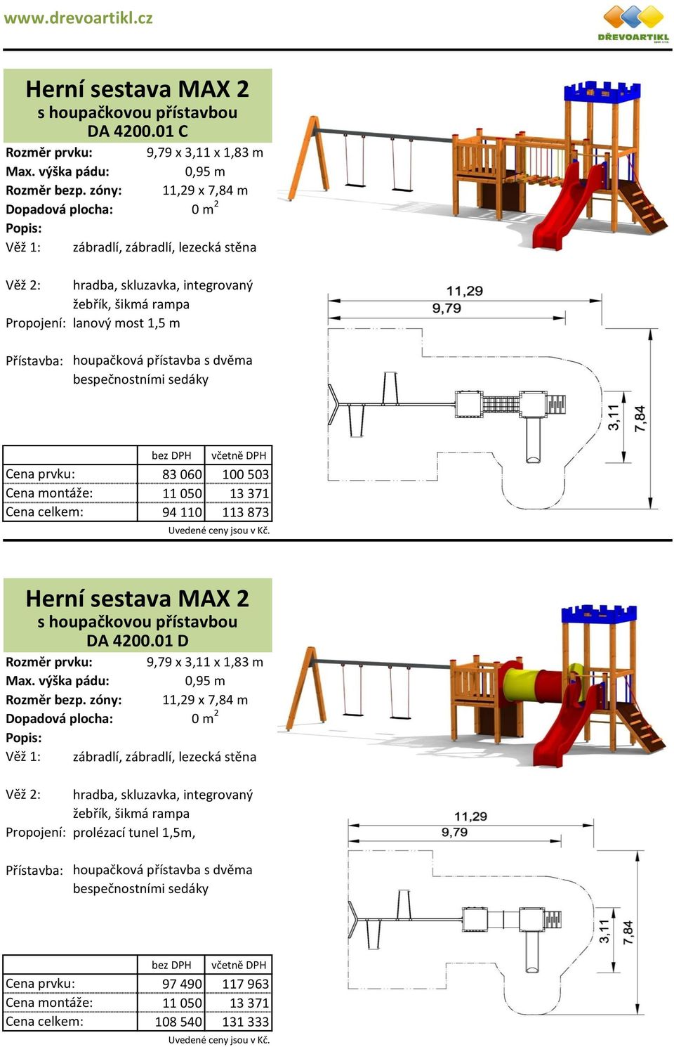 01 C hradba, skluzavka, integrovaný lanový most 1,5 m 83 060 100 503 11 050 13 371 94 110 113 873 DA