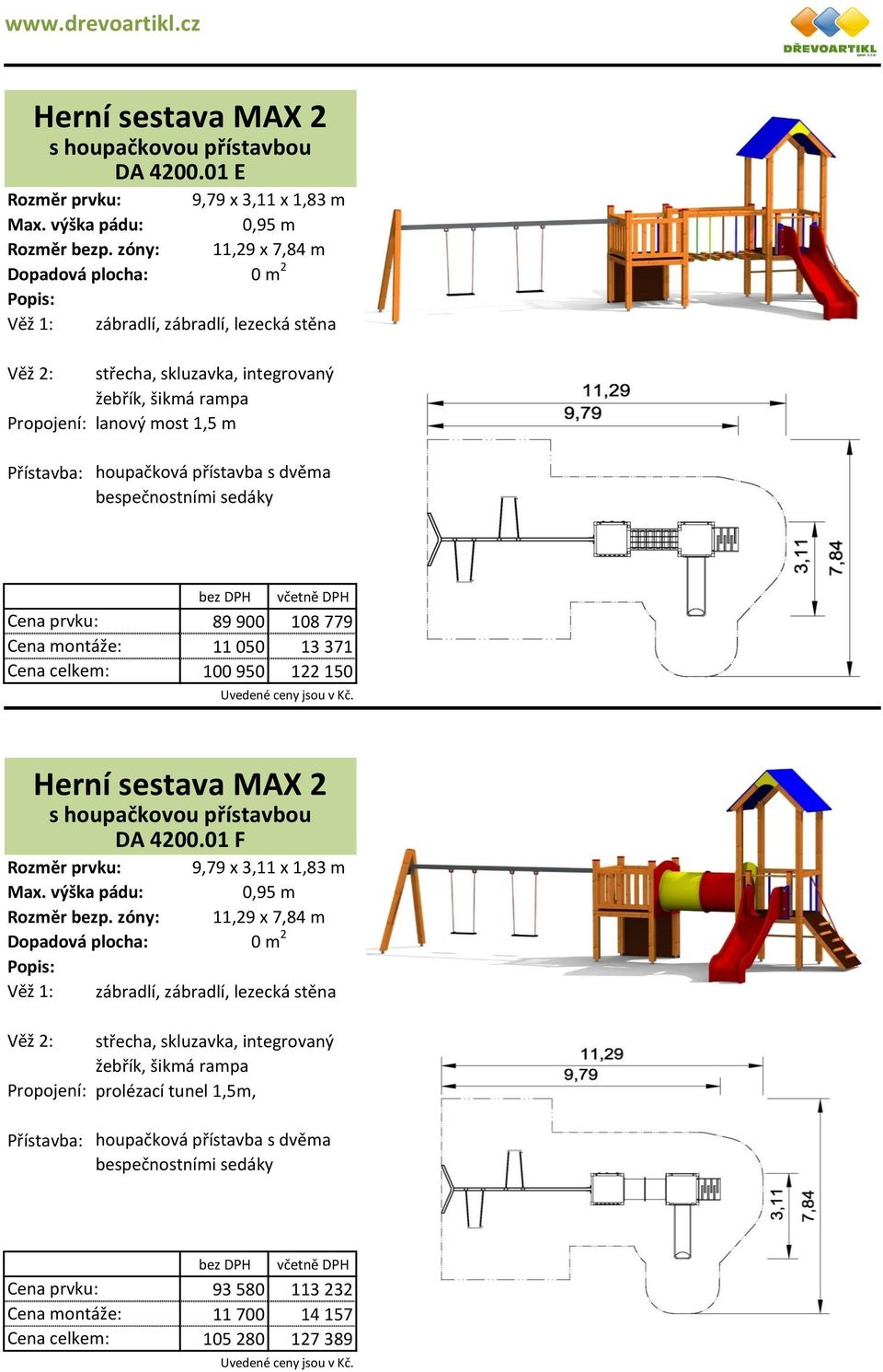 01 E střecha, skluzavka, integrovaný lanový most 1,5 m 89 900 108 779 11 050 13 371 100 950 122 150 DA