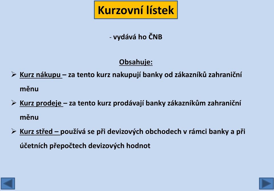 prodávají banky zákazníkům zahraniční měnu Kurz střed používá se při