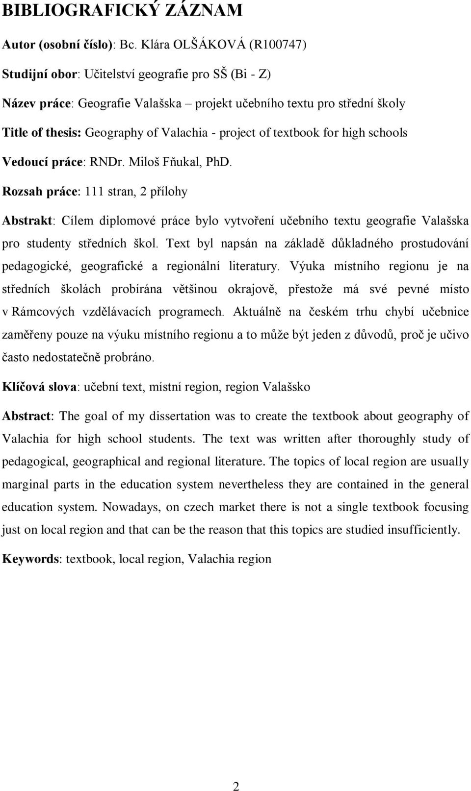 of textbook for high schools Vedoucí práce: RNDr. Miloš Fňukal, PhD.