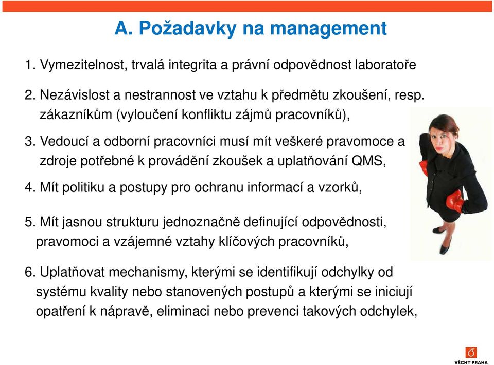 Mít politiku a postupy pro ochranu informací a vzorků, 5. Mít jasnou strukturu jednoznačně definující odpovědnosti, pravomoci a vzájemné vztahy klíčových pracovníků, 6.