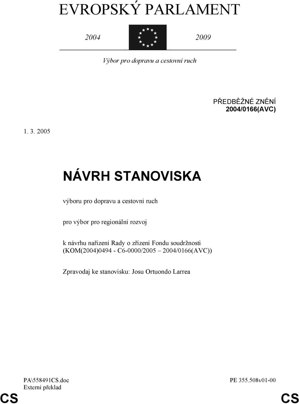 2005 NÁVRH STANOVISKA výboru pro dopravu a cestovní ruch pro výbor pro regionální rozvoj k