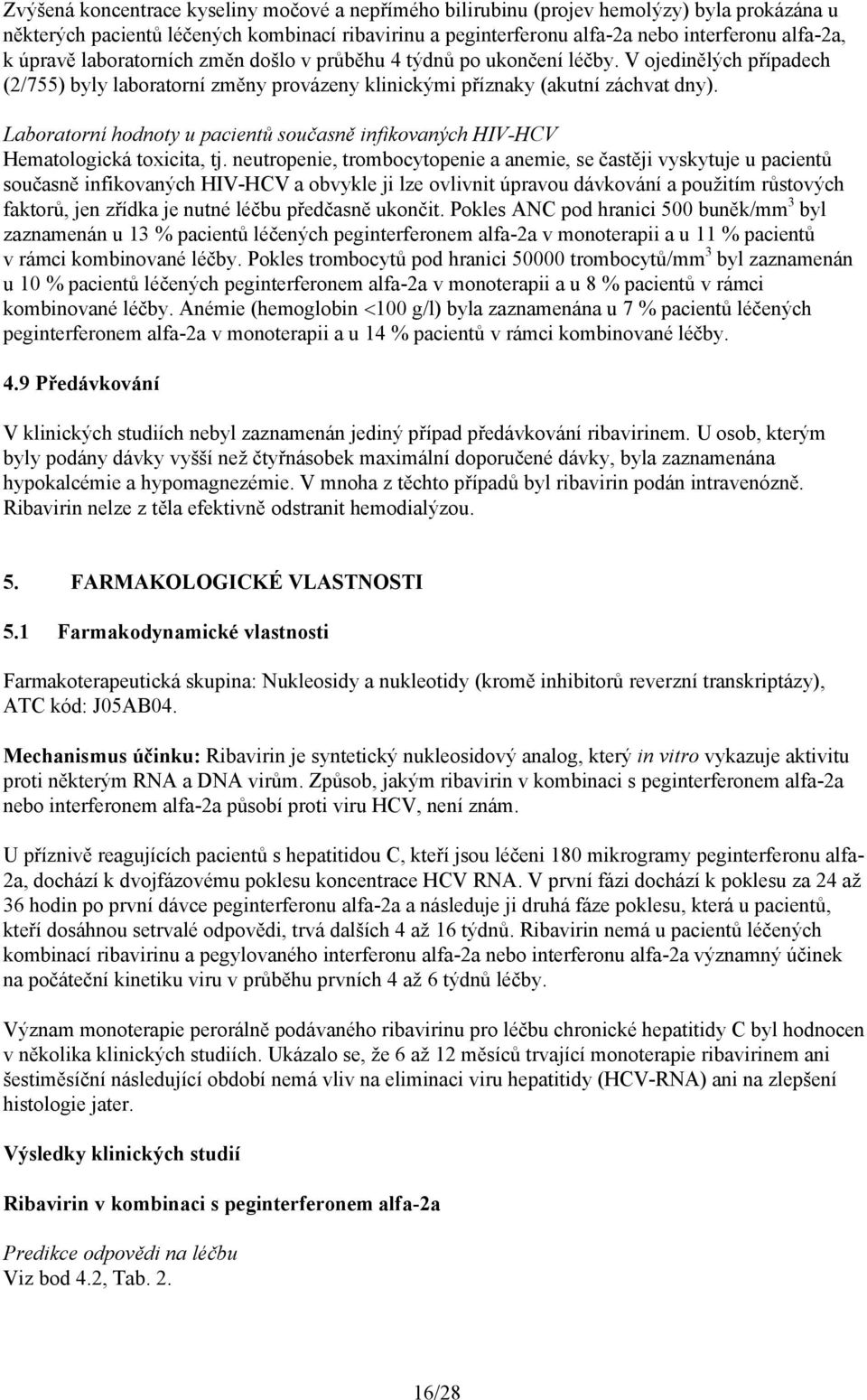 Laboratorní hodnoty u pacientů současně infikovaných HIV-HCV Hematologická toxicita, tj.