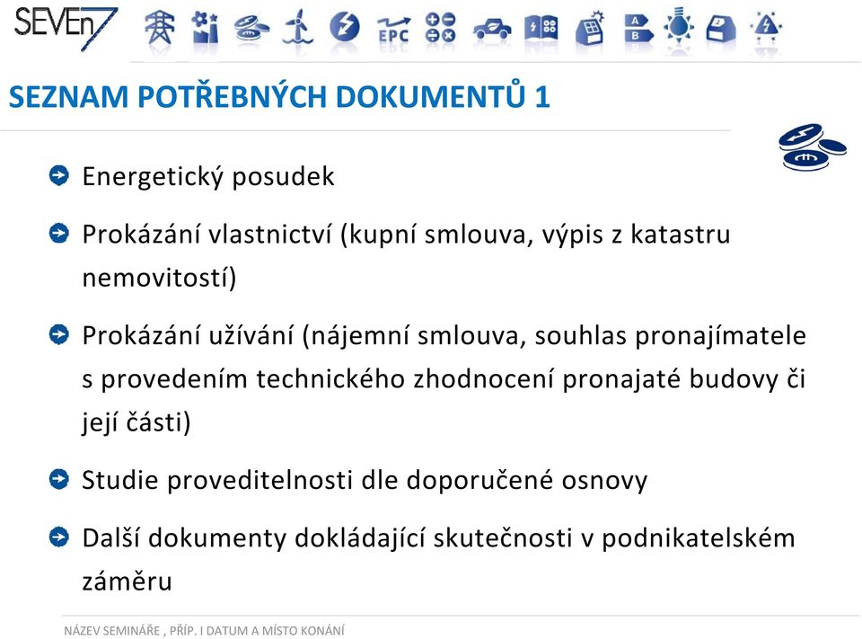 technického zhodnocení pronajaté budovy či její části) Studie proveditelnosti dle doporučené osnovy