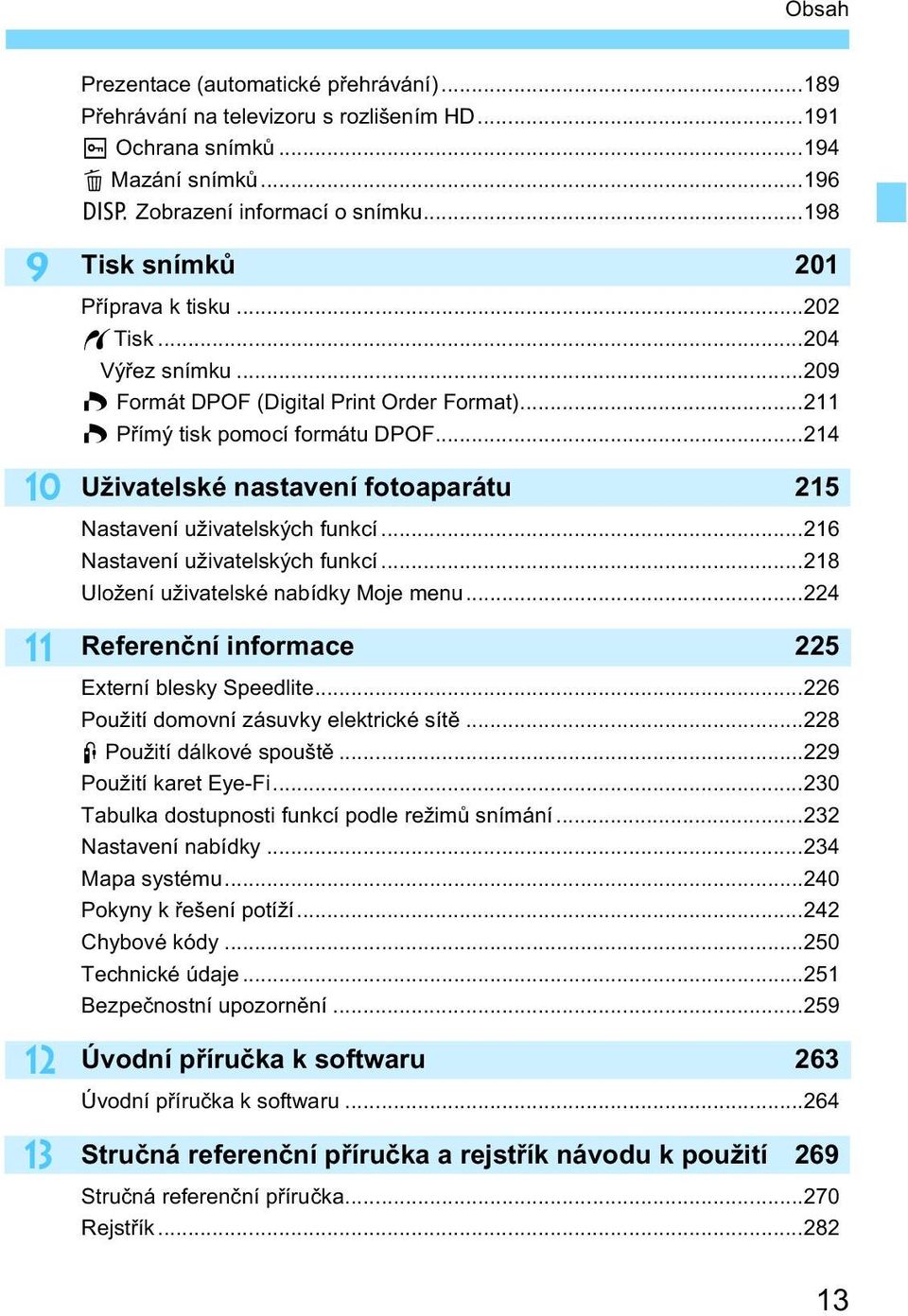 ..214 Uživatelsé nastavení fotoaparátu 215 Nastavení uživatelsých funcí...216 Nastavení uživatelsých funcí...218 Uložení uživatelsé nabídy Moje menu.