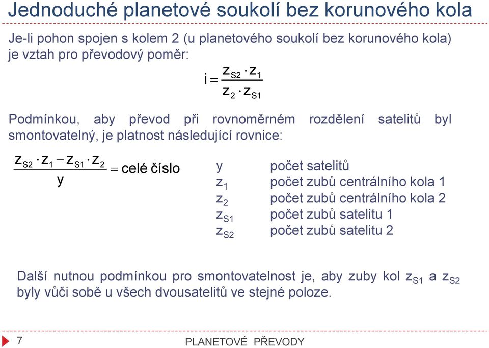 S1 y S = celé číslo y počet satelitů 1 počet ubů centrálního kola 1 počet ubů centrálního kola S1 počet ubů satelitu 1 S počet ubů