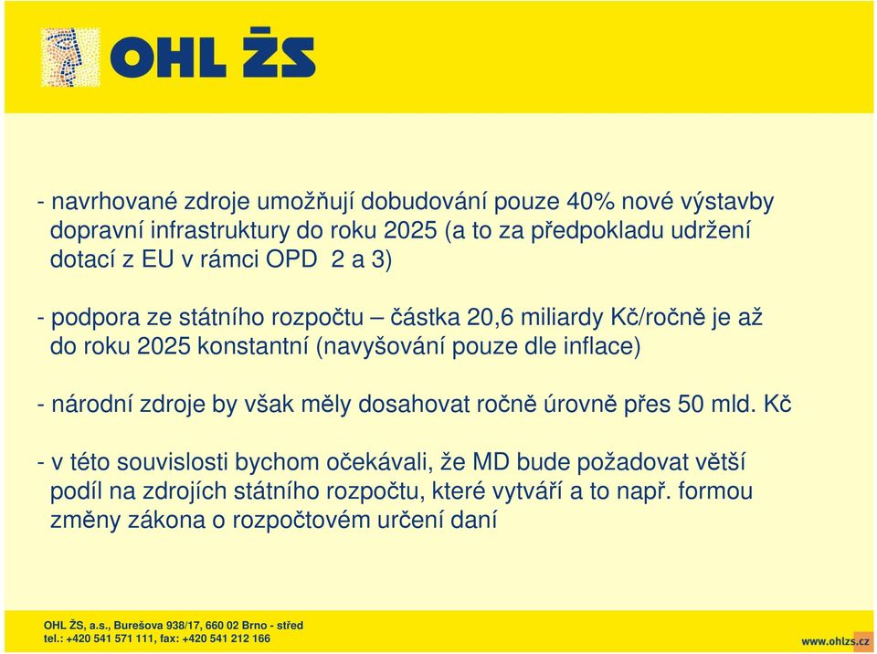 (navyšování pouze dle inflace) - národní zdroje by však měly dosahovat ročně úrovně přes 50 mld.