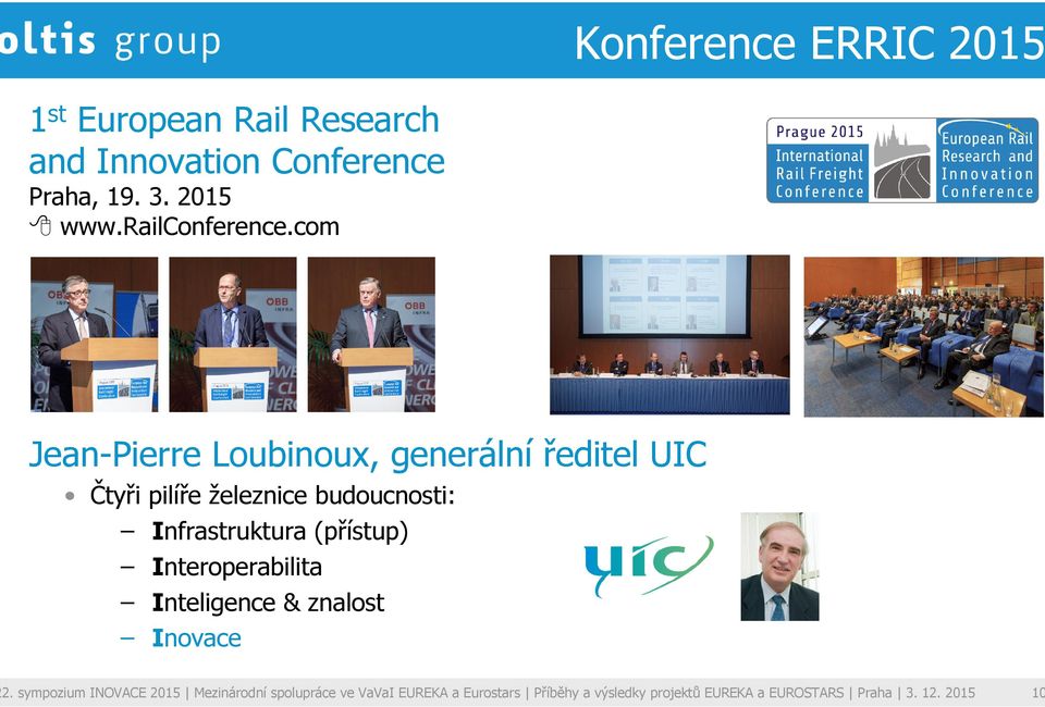 com Jean-Pierre Loubinoux, generální ředitel UIC Čtyři pilíře železnice budoucnosti: Infrastruktura