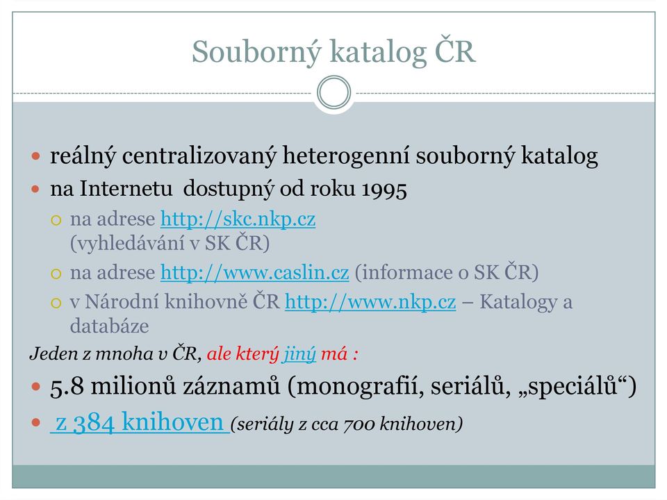 cz (informace o SK ČR) v Národní knihovně ČR http://www.nkp.