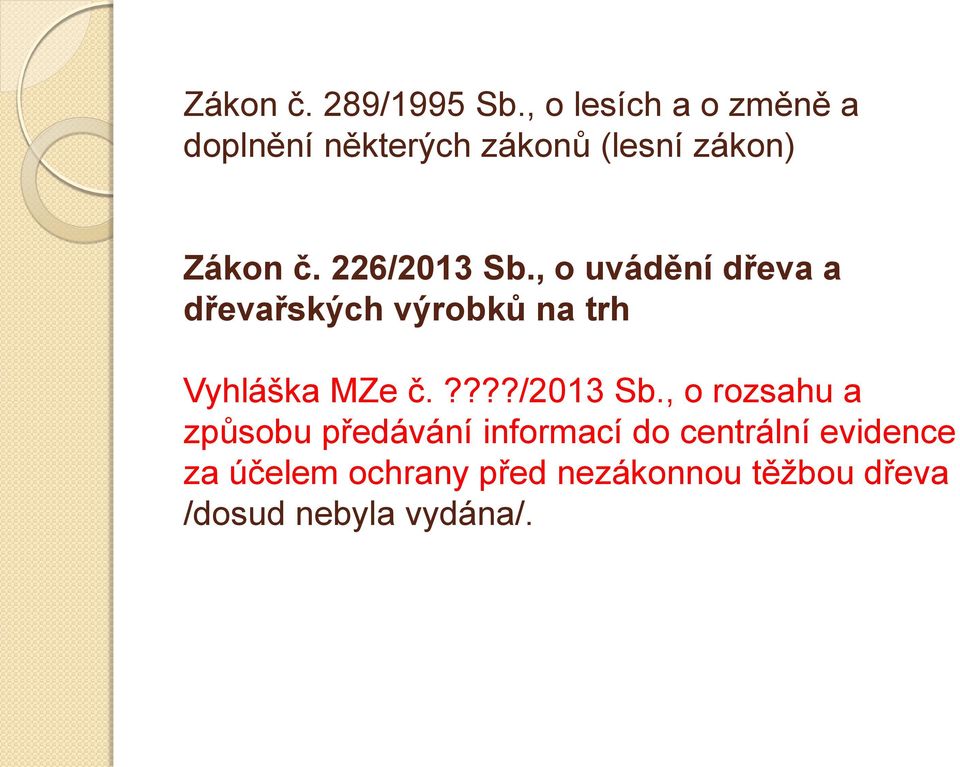 226/2013 Sb., o uvádění dřeva a dřevařských výrobků na trh Vyhláška MZe č.