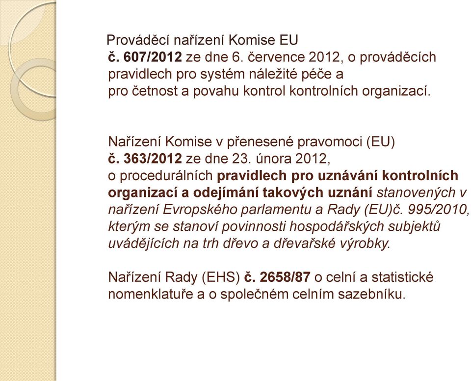 Nařízení Komise v přenesené pravomoci (EU) č. 363/2012 ze dne 23.