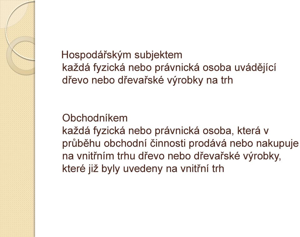 právnická osoba, která v průběhu obchodní činnosti prodává nebo nakupuje