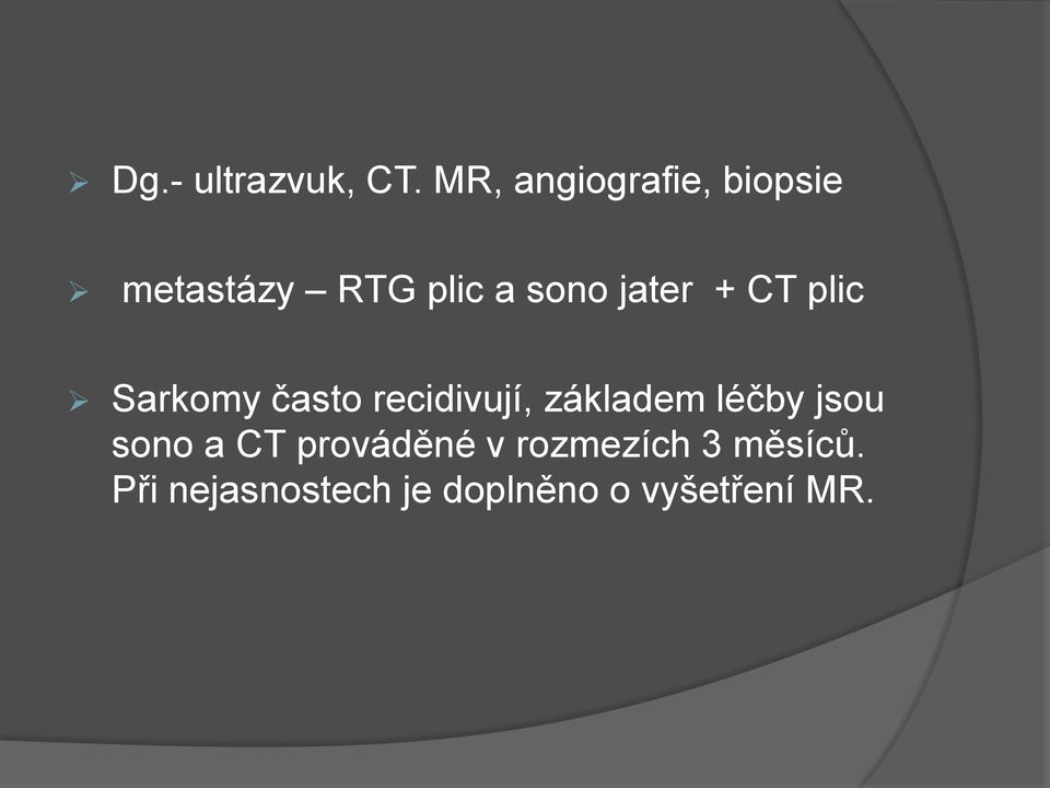 jater + CT plic Sarkomy často recidivují, základem